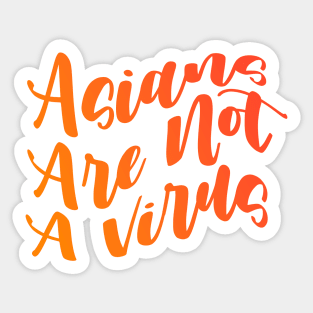 Asians Are Not A Virus Sticker